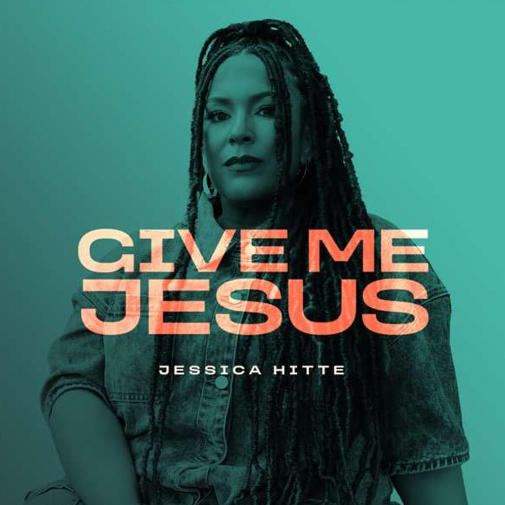 Jessica Hitte's New Release - 'Give Me Jesus'