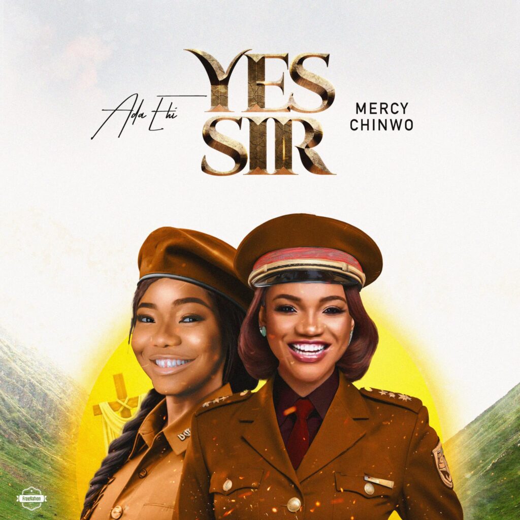 Ada Ehi - Yes Sir (ft. Mercy Chinwo)