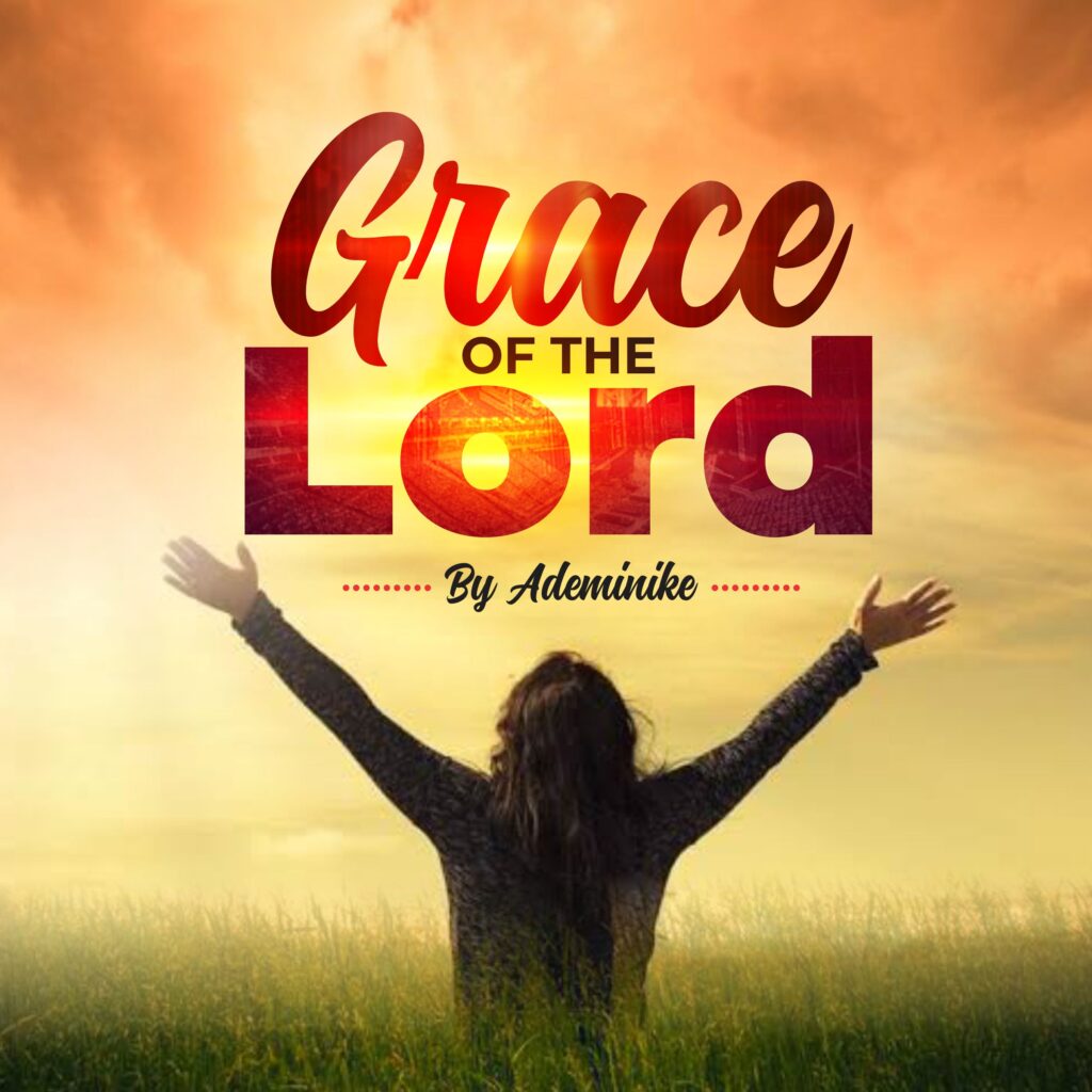 Ademinike's New Single - 'Grace of the Lord'