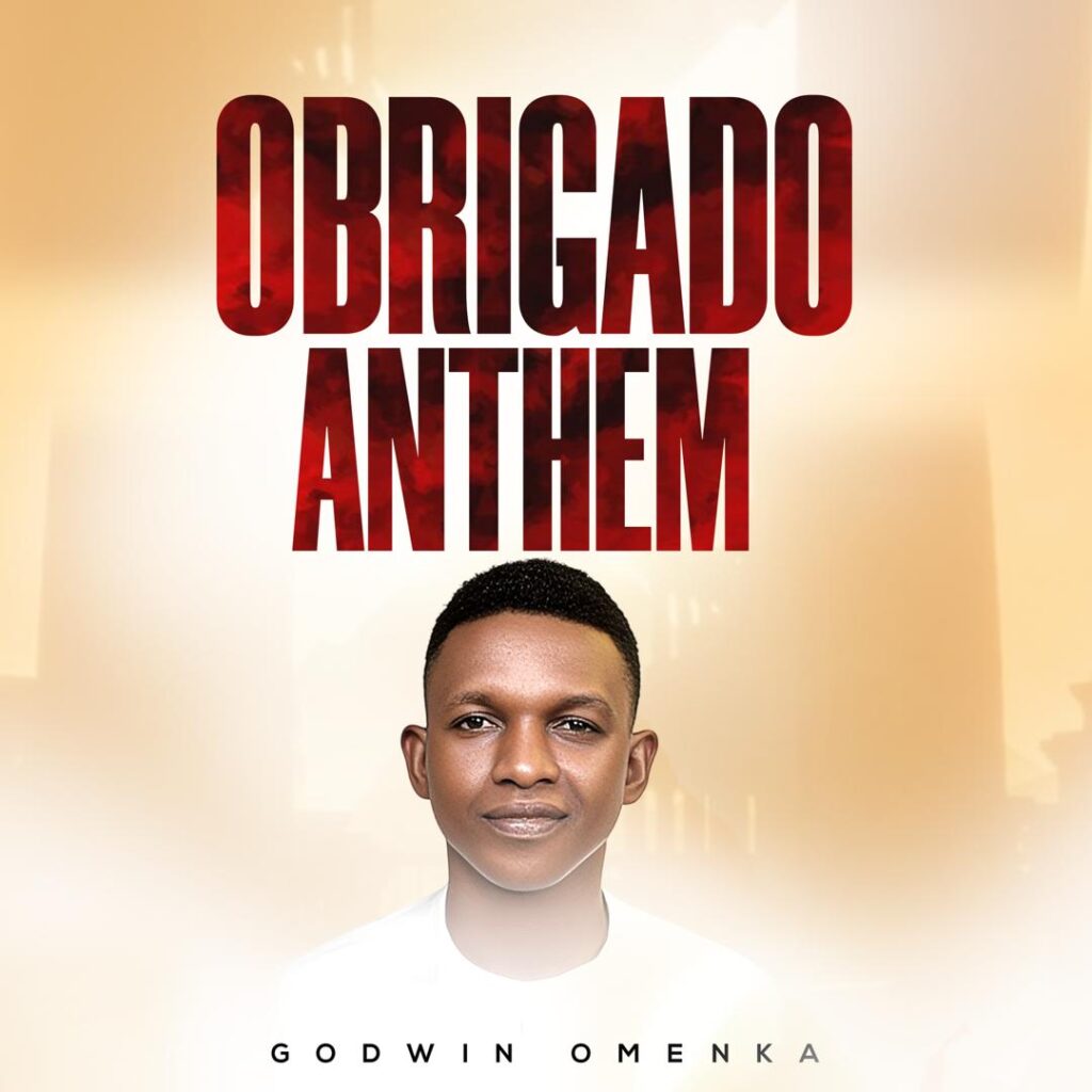 Godwin Omenka - Obrigado Anthem