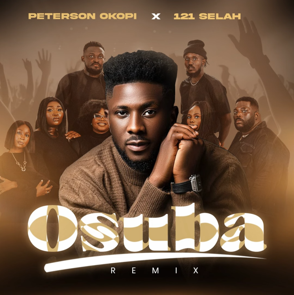 Peterson Okopi's New Release - 'Osuba (Remix)' [feat. 121 Selah]