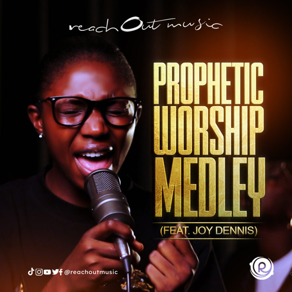 ReachOut Music - Prophetic Worship Medley (1.0) [ft. Joy Dennis] [Mp3 Download]