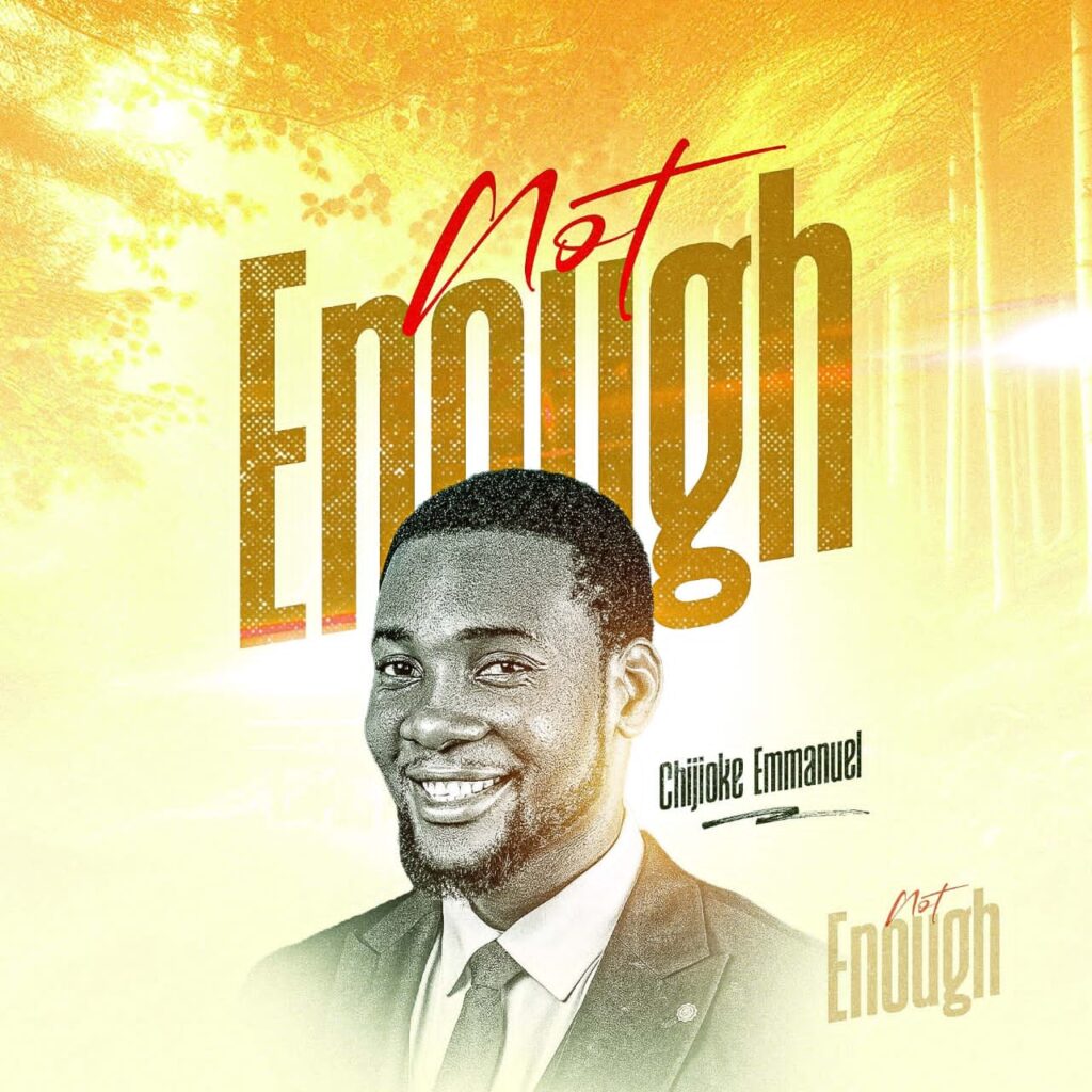 Chijioke Emmanuel - Not Enough