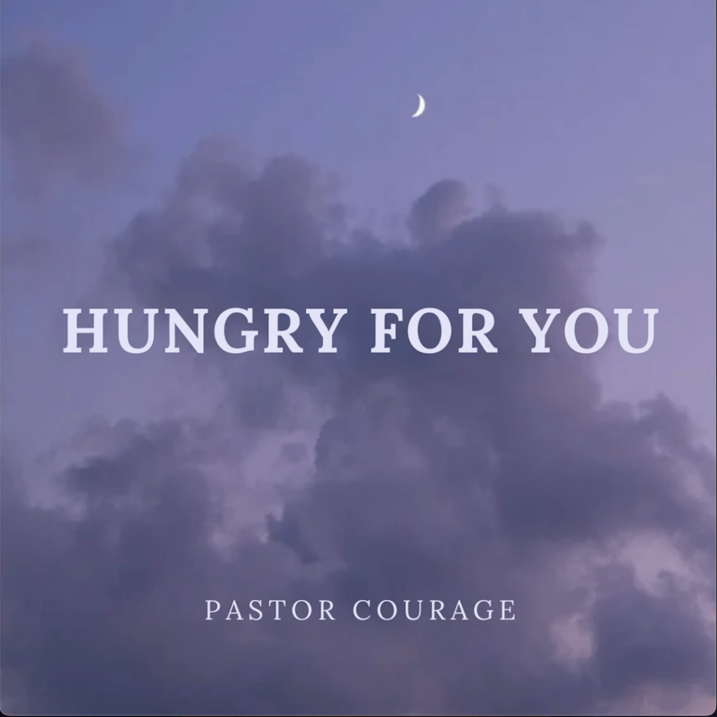 'Hungry For You' by Pastor Courage