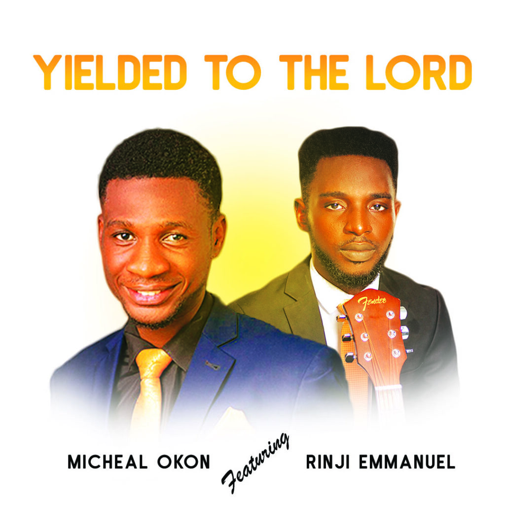 'Yielded to the Lord' by Micheal Okon (feat. Rinji Emmanuel)