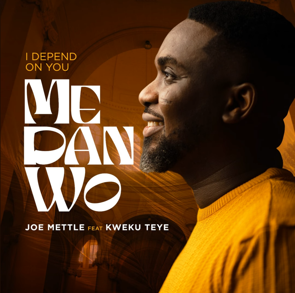 Joe Mettle - Me Dan Wo (feat. Kweku Teye) [Mp3 Download]