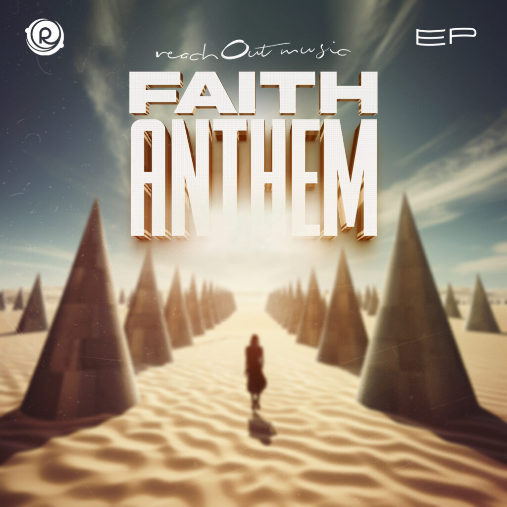 ReachOut Music Releases New EP - 'Faith Anthem' Alongside Music Video for the EP's Title Track