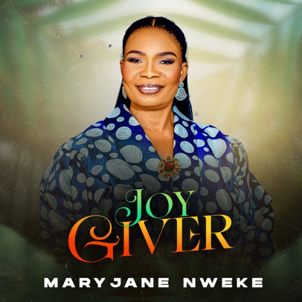 MaryJane Nweke Releases New Single - 'Joy Giver'