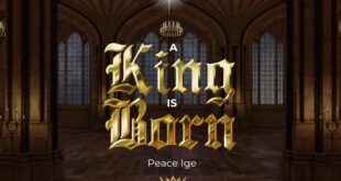 Peace Ige Unveils New Song - 'A King Is Born'