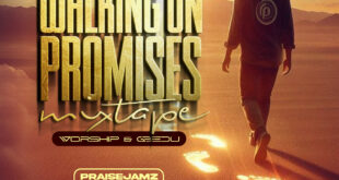 Praisejamzblog – Walking On Promises Mixtape (Worship & Gbedu) [Mp3 Download]