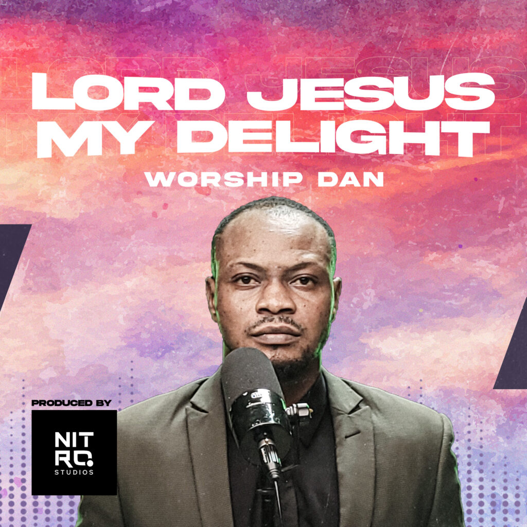 Worship Dan - Lord Jesus My Delight