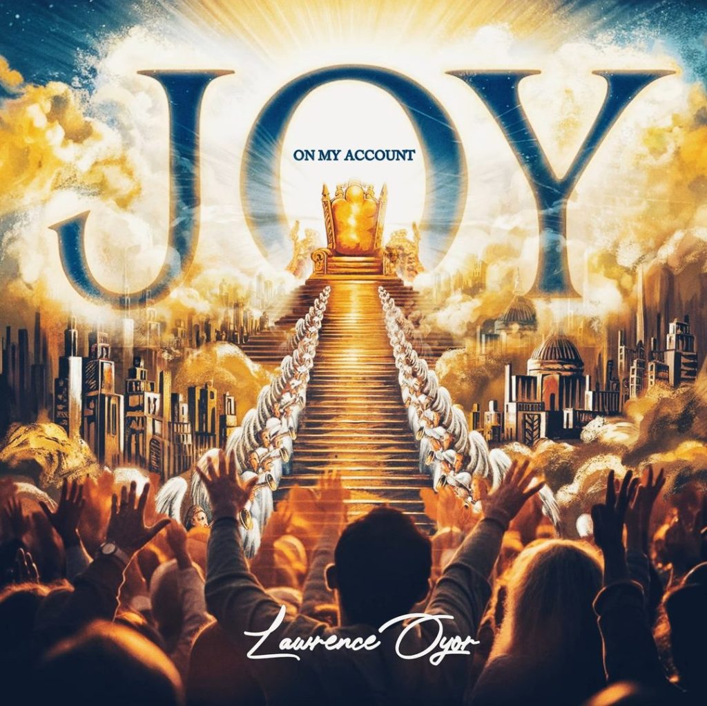 Lawrence Oyor - Joy Is In My Account