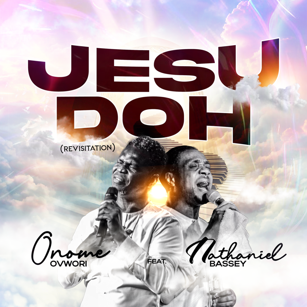 Onome Ovwori - Jesu Doh (ft. Nathaniel Bassey) [Mp3 Download]