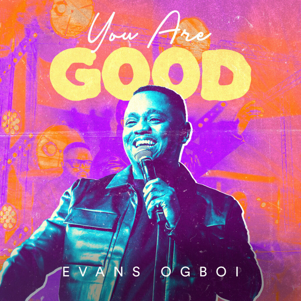 Evans Ogboi - You Are Good [Mp3 Download]