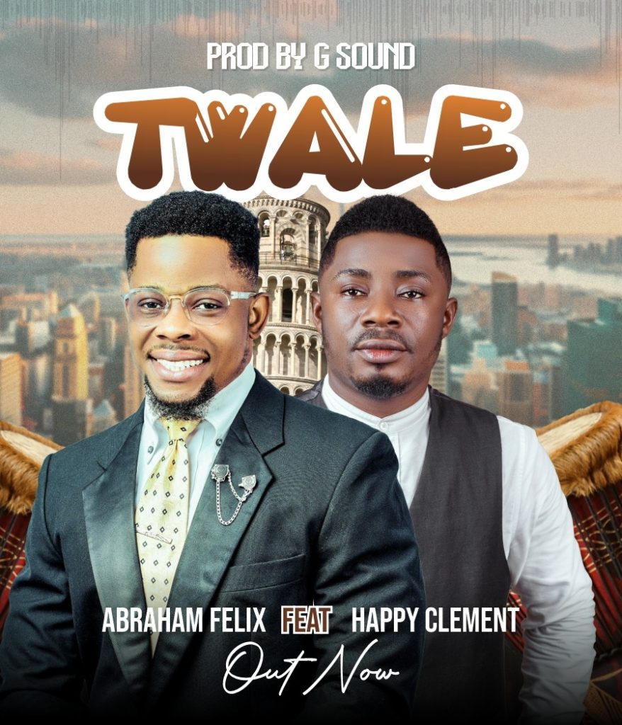 Abraham Felix Releases New Single - 'Twale' (feat. Happy Clement) 