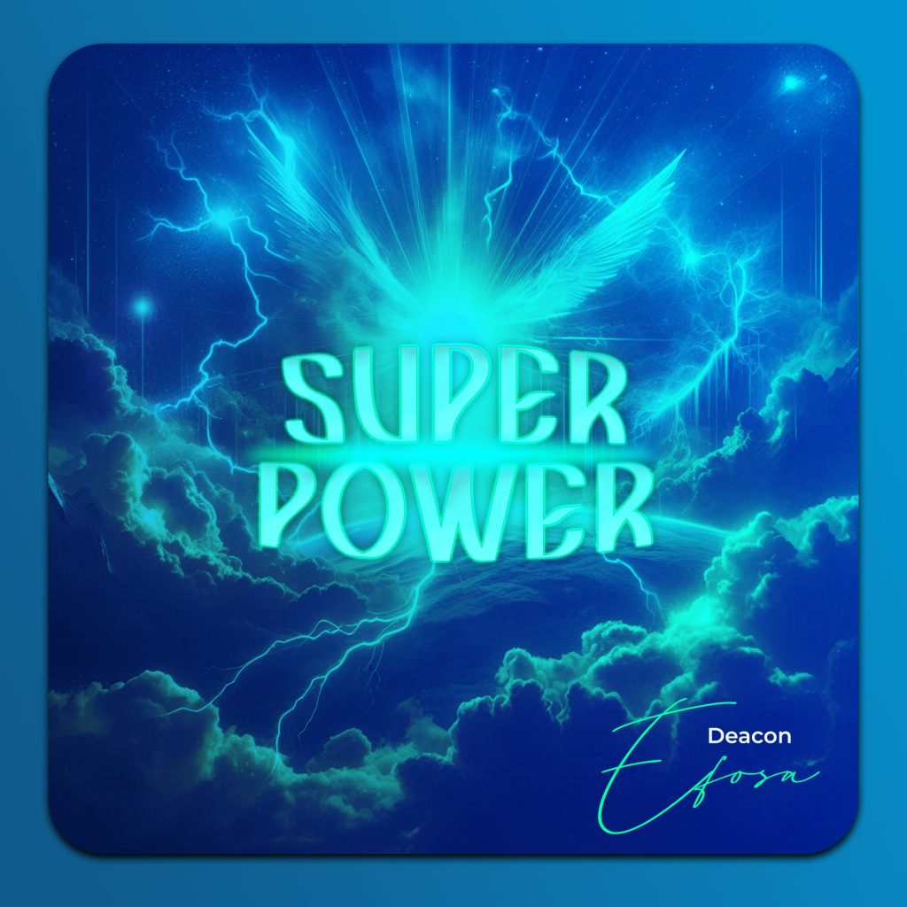 Deacon Efosa Releases New Single - 'Super Power'