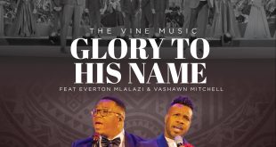 The Vine Music - Glory To His Name (ft. Everton Mlalazi & Vashawn Mitchell) [Mp3 Download]