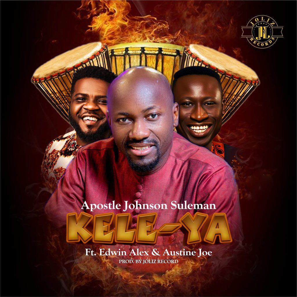 Apostle Johnson Suleman - Keleya (ft. Edwin Alex & Austine Joe) [Mp3 Download]