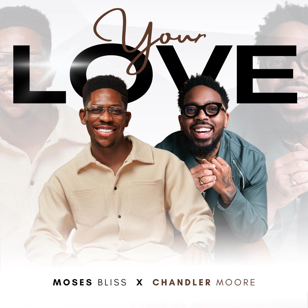 Moses Bliss & Chandler Moore - Your Love (Mp3 Download)