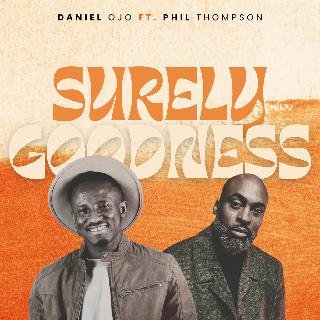 Daniel Ojo Releases - 'Surely Goodness' (feat. Phil Thompson)