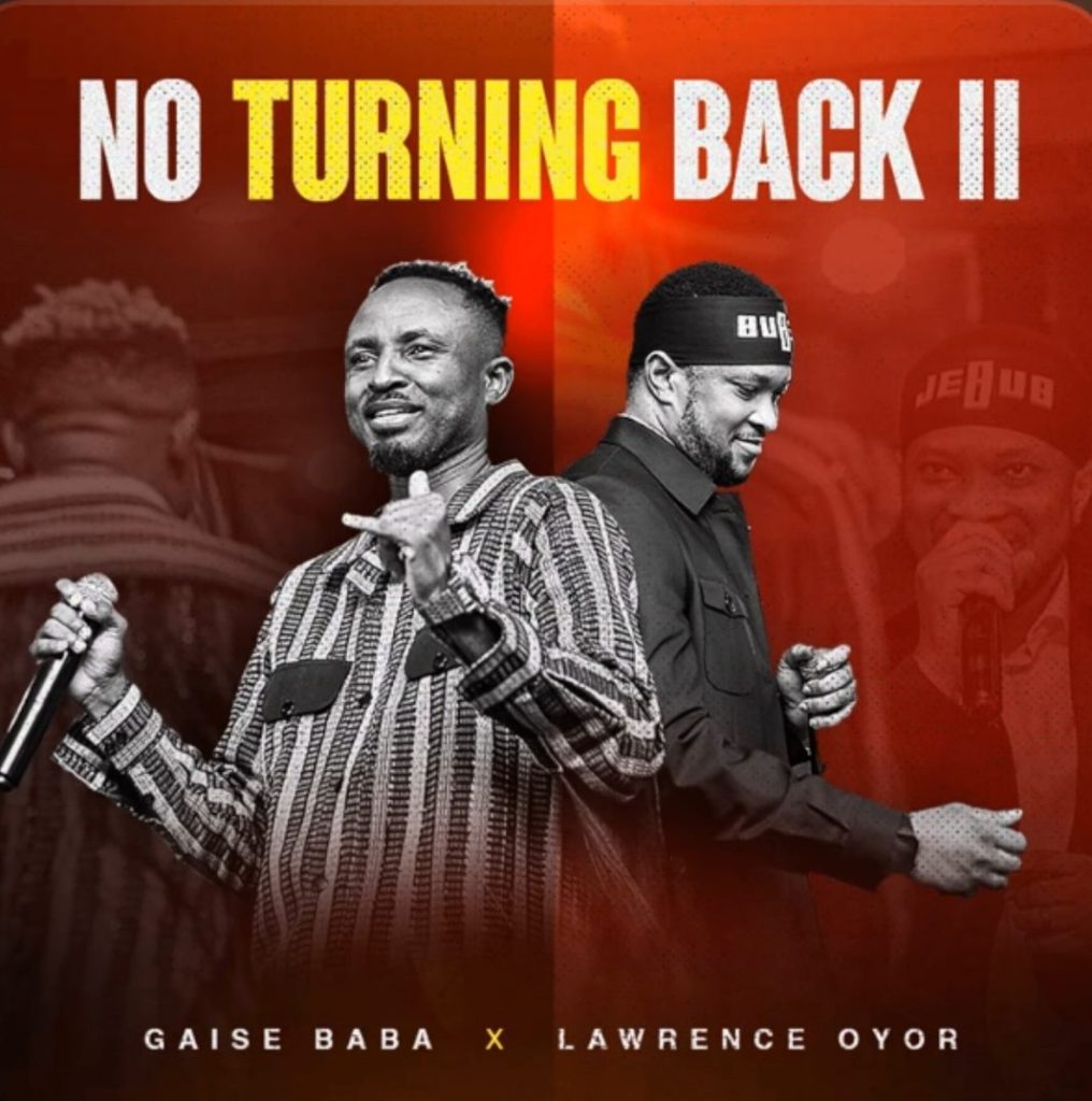 Gaise Baba & Lawrence Oyor - No Turning Back II (Mp3 Download)