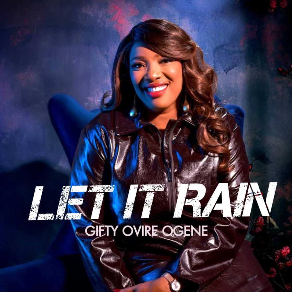 Gifty Ovire Ogene Releases - 'Let It Rain'