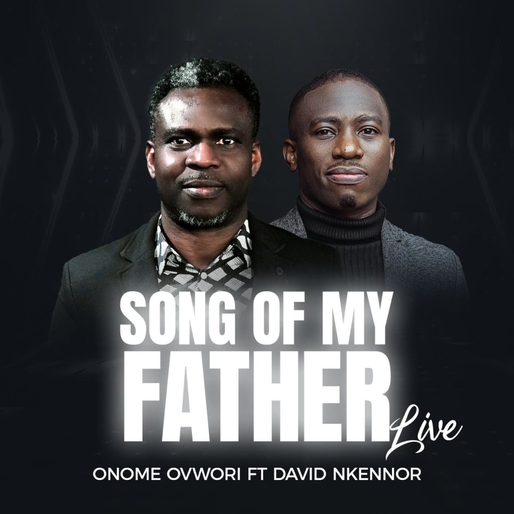Onome Ovwori Releases - 'Song of My Father'  (feat. Minister David Nkennor)