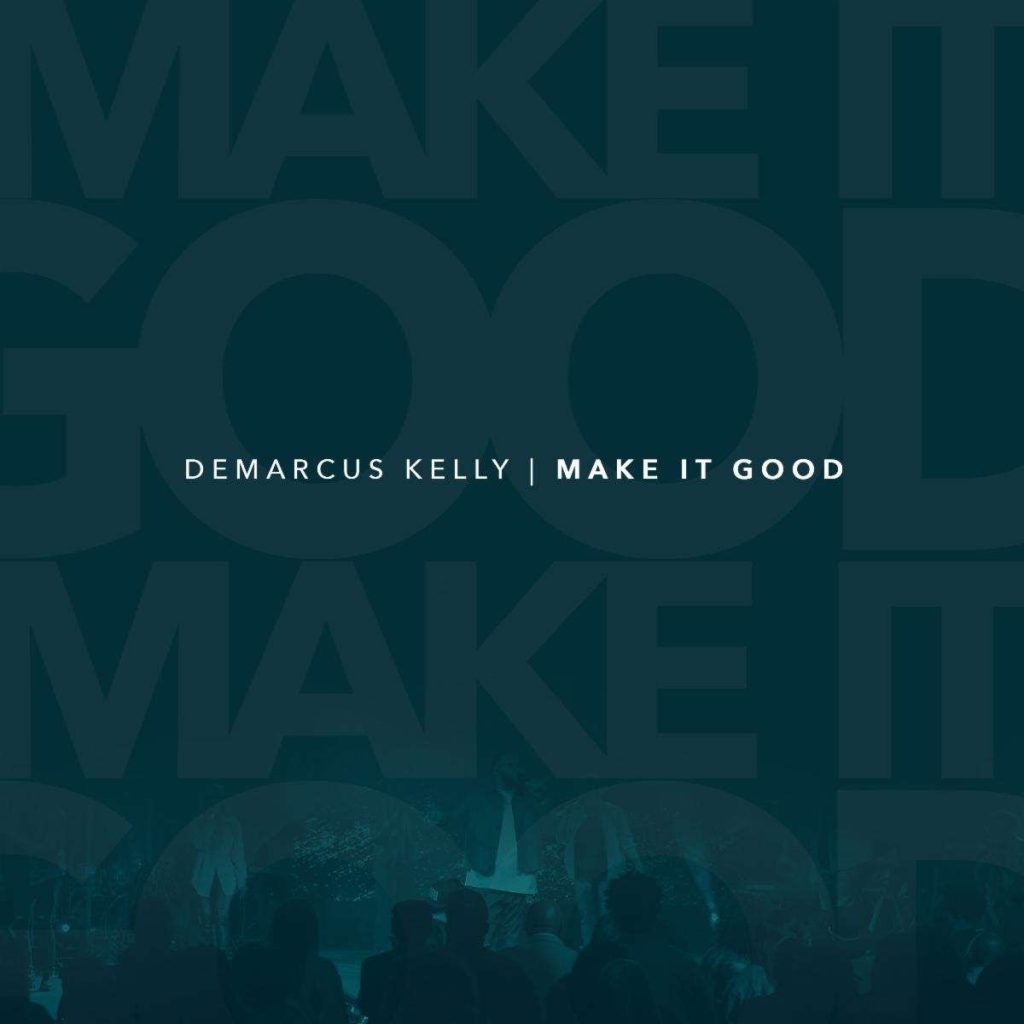 DeMarcus Kelly Releases - 'Make It Good'