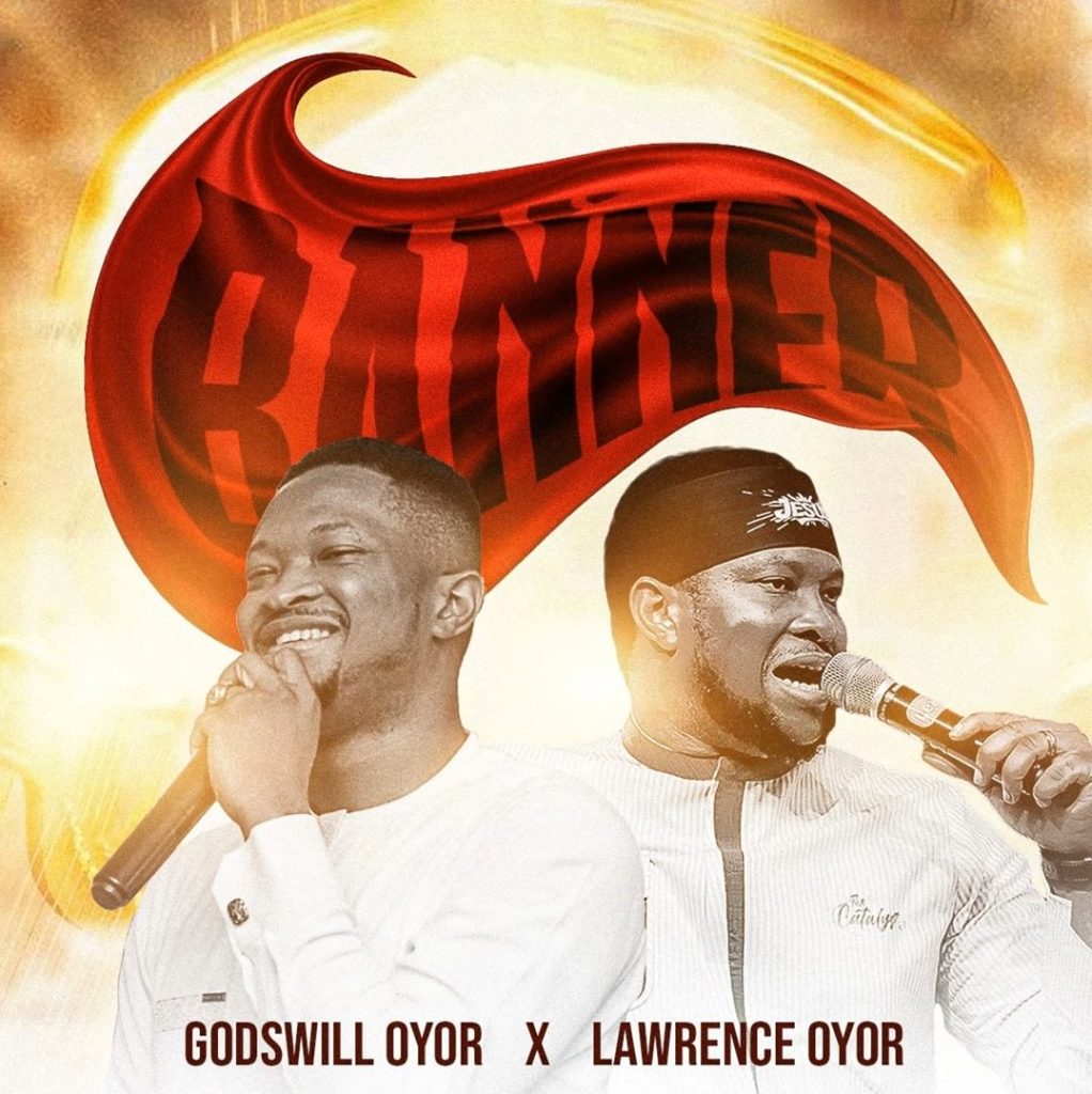 Godswill Oyor Releases - 'Banner' (feat. Lawrence Oyor)