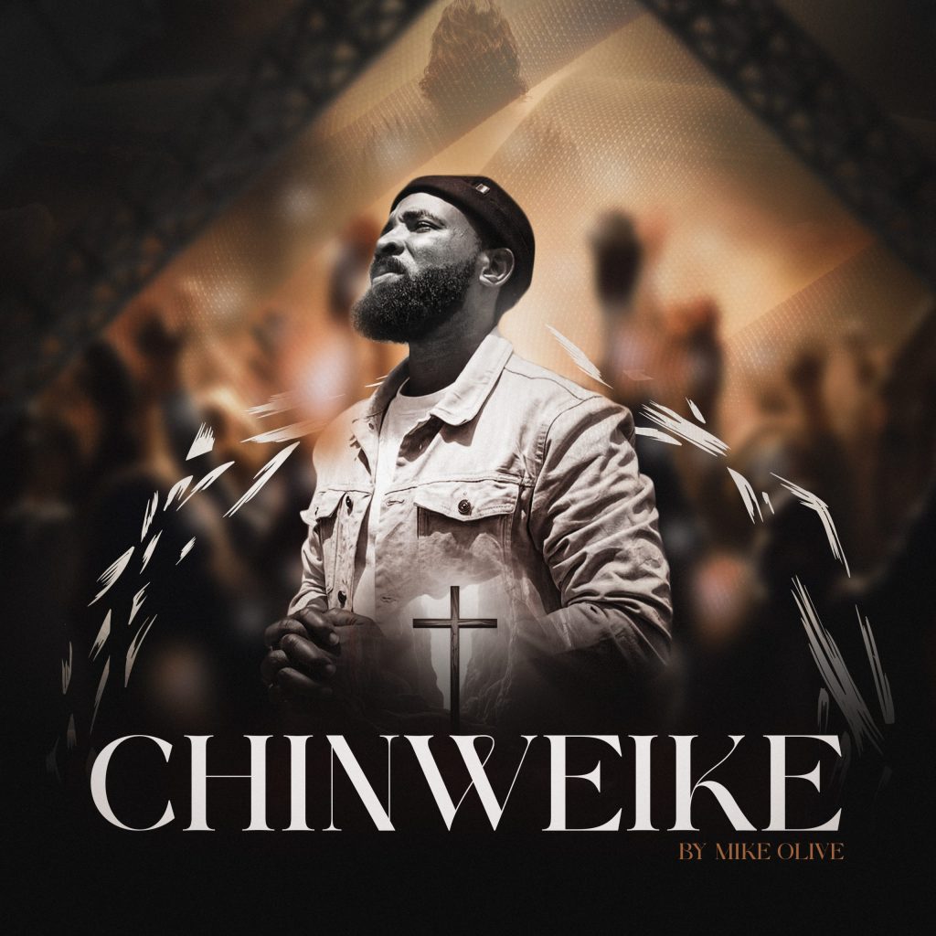 Mike Olive Releases New Single - 'Chinweike'