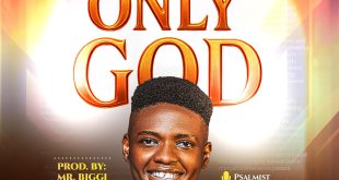 Psalmist Nedu - Only God