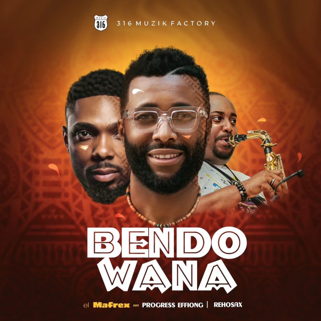 el Mafrex Releases - 'Bendo Wana' (feat. Progress Effiong & Rehosax)